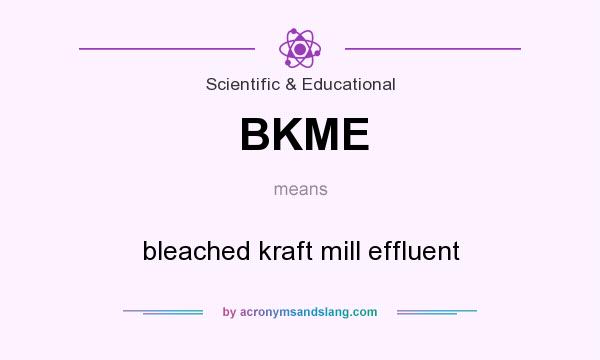 What does BKME mean? It stands for bleached kraft mill effluent