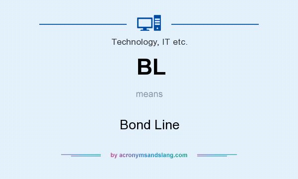 What does BL mean? It stands for Bond Line