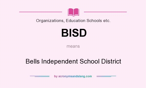 What does BISD mean? It stands for Bells Independent School District