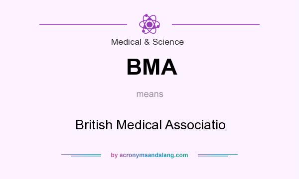 What does BMA mean? It stands for British Medical Associatio