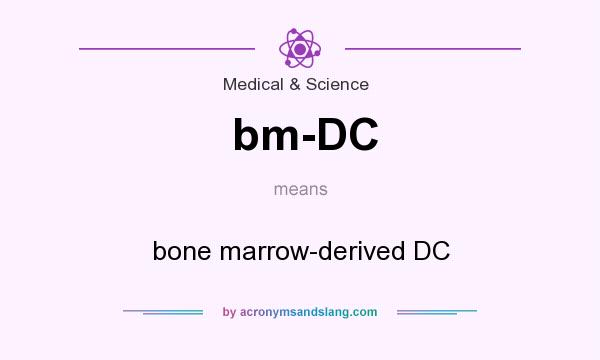 What does bm-DC mean? It stands for bone marrow-derived DC