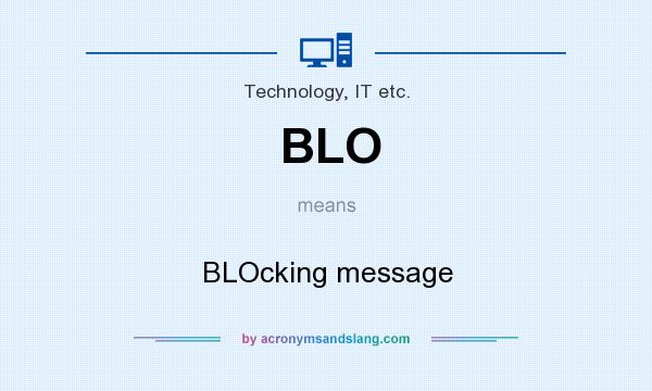 What does BLO mean? It stands for BLOcking message