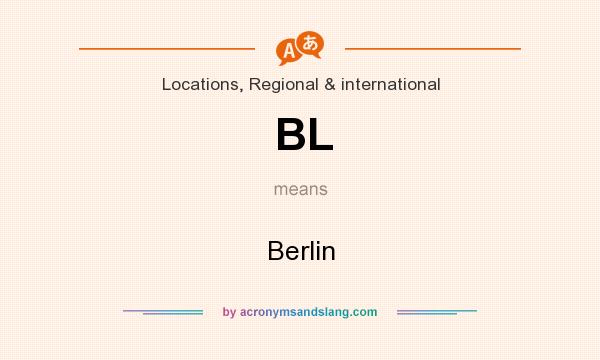 What does BL mean? It stands for Berlin