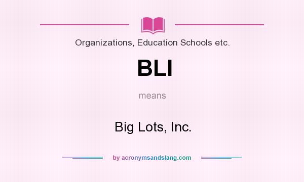 What does BLI mean? It stands for Big Lots, Inc.