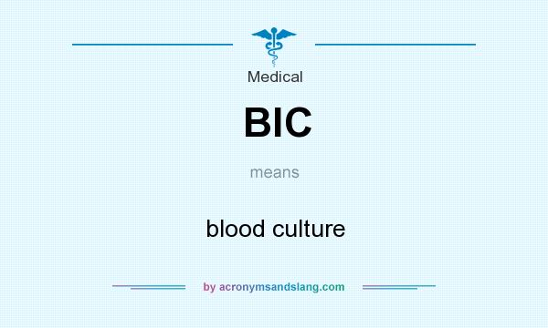 What does BlC mean? It stands for blood culture