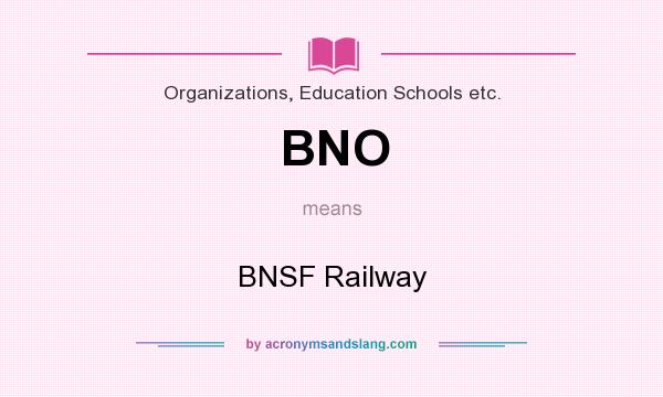 What does BNO mean? It stands for BNSF Railway