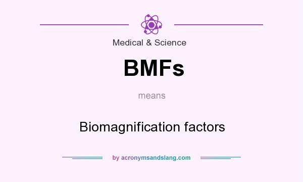 What does BMFs mean? It stands for Biomagnification factors