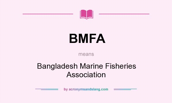 What does BMFA mean? It stands for Bangladesh Marine Fisheries Association
