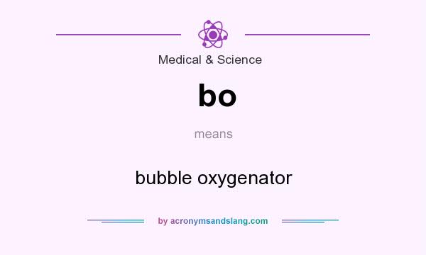 What does bo mean? It stands for bubble oxygenator