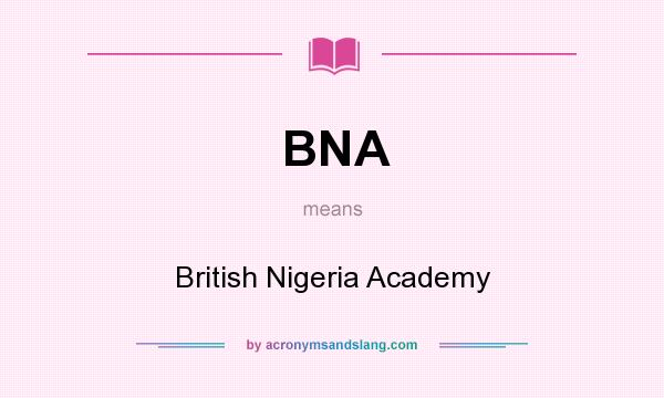 What does BNA mean? It stands for British Nigeria Academy