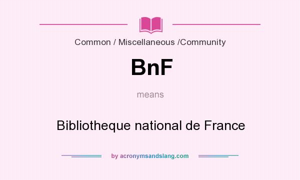What does BnF mean? It stands for Bibliotheque national de France