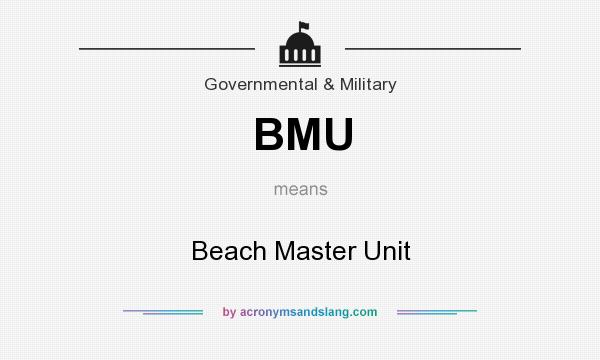What does BMU mean? It stands for Beach Master Unit