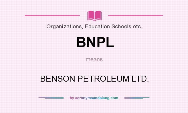 What does BNPL mean? It stands for BENSON PETROLEUM LTD.