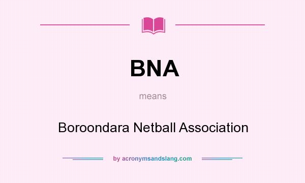 What does BNA mean? It stands for Boroondara Netball Association