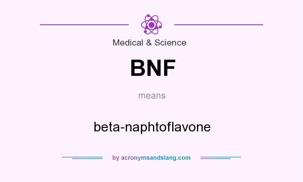 What does BNF mean? It stands for beta-naphtoflavone