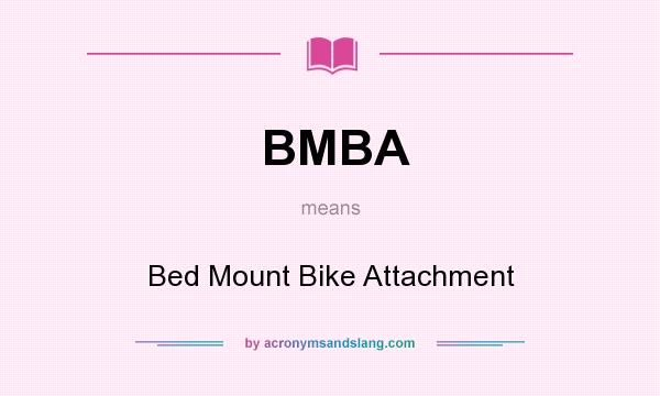 What does BMBA mean? It stands for Bed Mount Bike Attachment