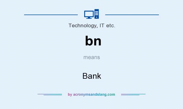 What does bn mean? It stands for Bank