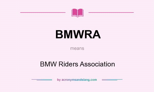 What does BMWRA mean? It stands for BMW Riders Association