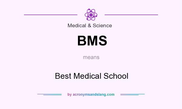 What does BMS mean? It stands for Best Medical School