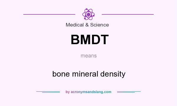 What does BMDT mean? It stands for bone mineral density