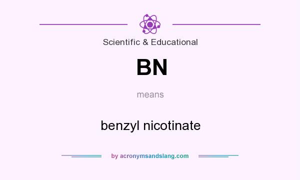 What does BN mean? It stands for benzyl nicotinate