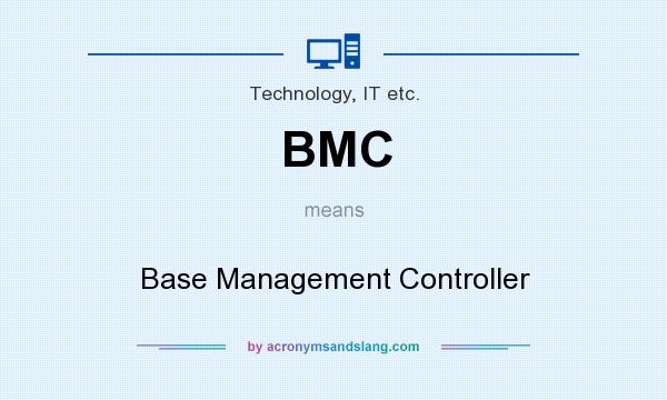 What does BMC mean? It stands for Base Management Controller