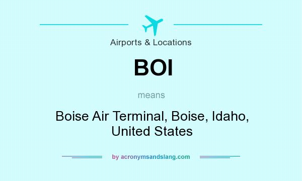 What does BOI mean? It stands for Boise Air Terminal, Boise, Idaho, United States