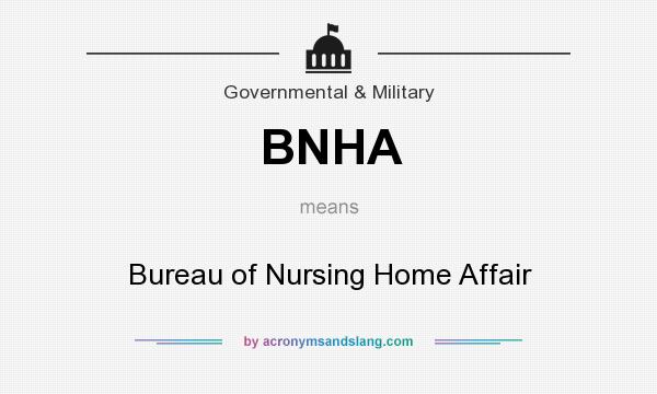 What does BNHA mean? It stands for Bureau of Nursing Home Affair