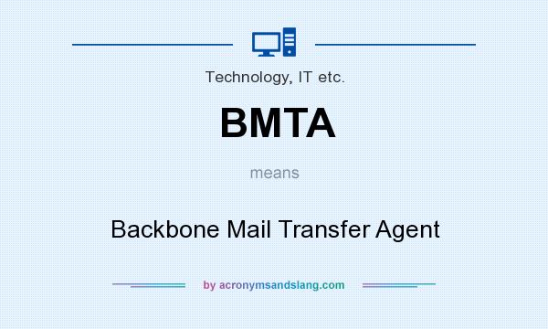 What does BMTA mean? It stands for Backbone Mail Transfer Agent
