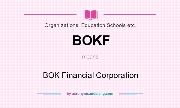 What does BOKF mean? It stands for BOK Financial Corporation