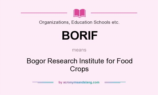 What does BORIF mean? It stands for Bogor Research Institute for Food Crops
