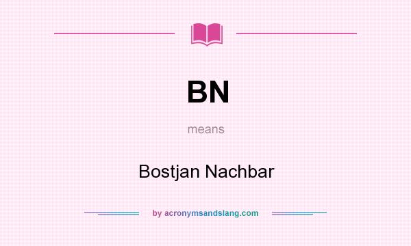 What does BN mean? It stands for Bostjan Nachbar