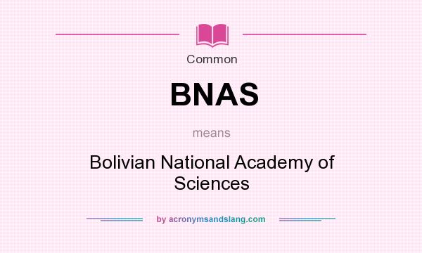What does BNAS mean? It stands for Bolivian National Academy of Sciences