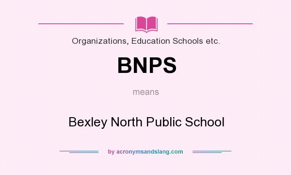 What does BNPS mean? It stands for Bexley North Public School