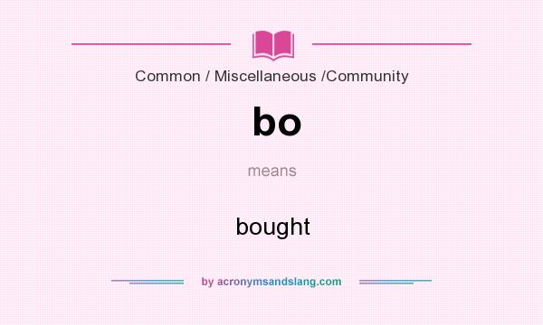 What does bo mean? It stands for bought