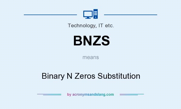 What does BNZS mean? It stands for Binary N Zeros Substitution