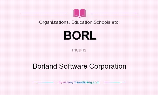 What does BORL mean? It stands for Borland Software Corporation