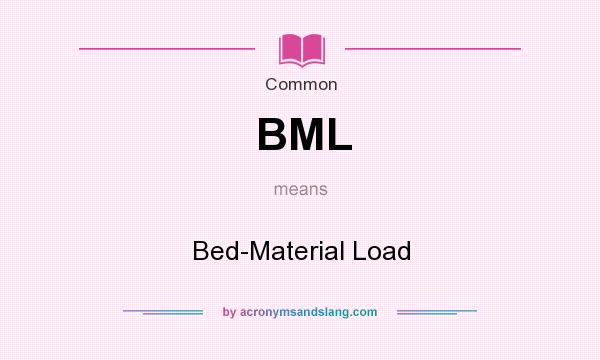 What does BML mean? It stands for Bed-Material Load