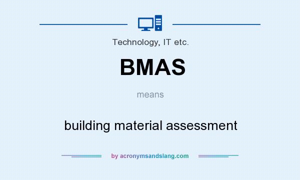 What does BMAS mean? It stands for building material assessment