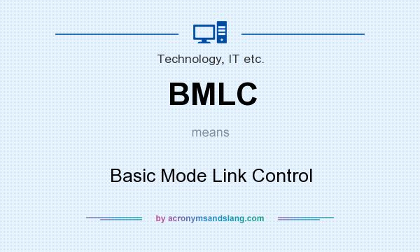 What does BMLC mean? It stands for Basic Mode Link Control