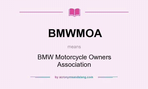 What does BMWMOA mean? It stands for BMW Motorcycle Owners Association
