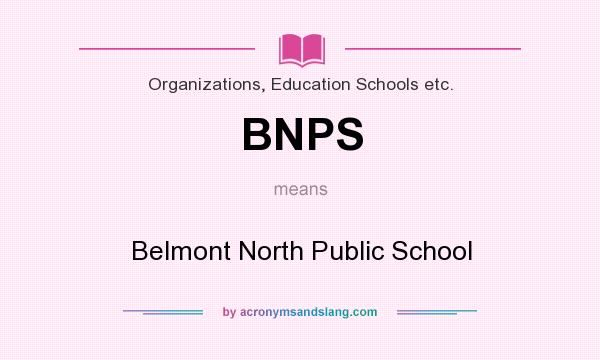 What does BNPS mean? It stands for Belmont North Public School