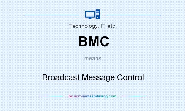 What does BMC mean? It stands for Broadcast Message Control