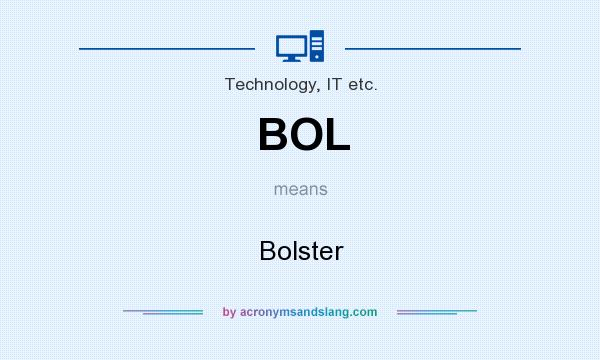 What does BOL mean? It stands for Bolster