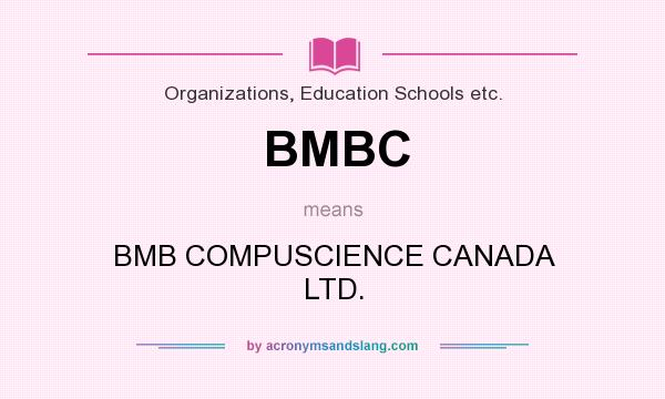 What does BMBC mean? It stands for BMB COMPUSCIENCE CANADA LTD.