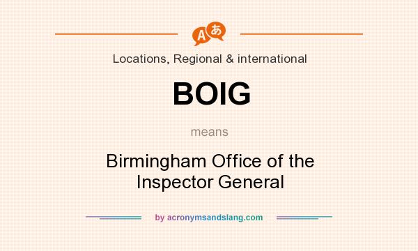 What does BOIG mean? It stands for Birmingham Office of the Inspector General