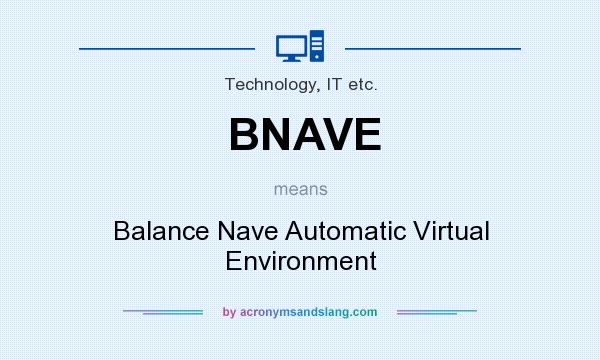 What does BNAVE mean? It stands for Balance Nave Automatic Virtual Environment