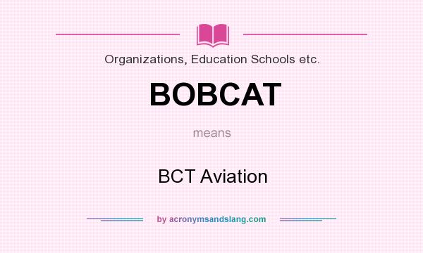 What does BOBCAT mean? It stands for BCT Aviation