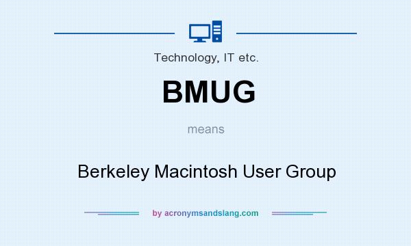 What does BMUG mean? It stands for Berkeley Macintosh User Group
