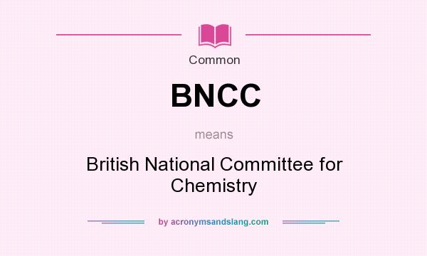 What does BNCC mean? It stands for British National Committee for Chemistry